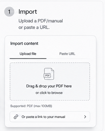 Step 1 — Import: upload a PDF or manual, or paste a URL